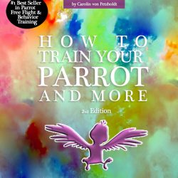 HOW TO TRAIN YOUR PARROT and more Carolin von Petzholdt edition 2
